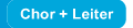 Chor + Leiter